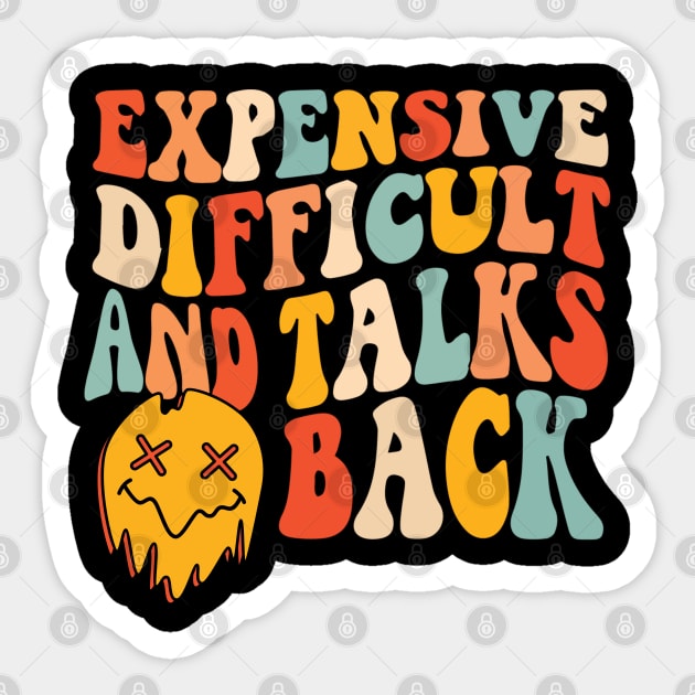 Expensive difficult and talks back Sticker by The WYLD Tribe